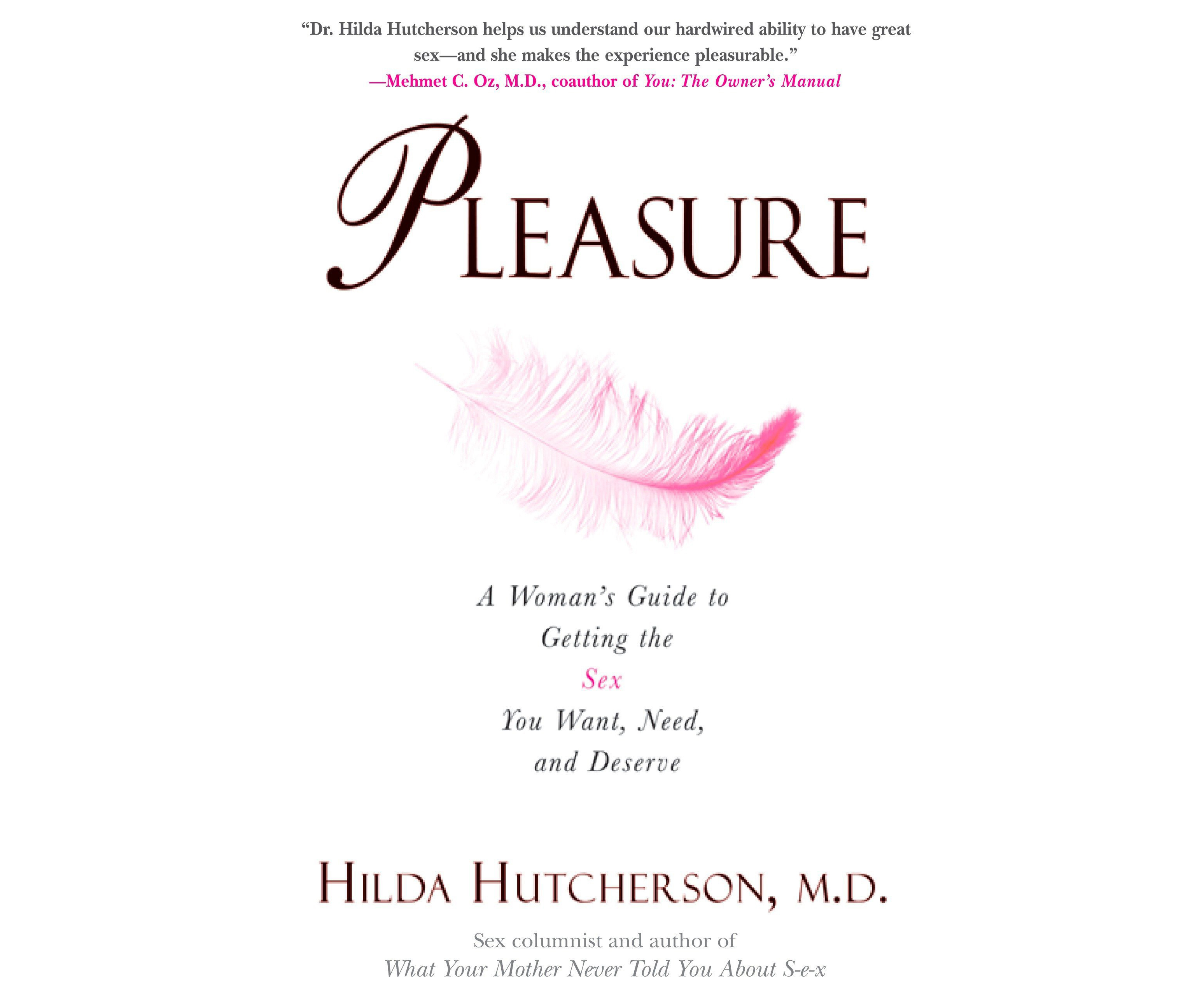 Pleasure A Womans Guide To Getting The Sex You Want Need And Desire - 